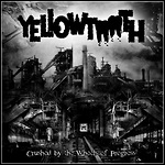 Yellowtooth - Crushed By The Wheels Of Progress