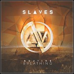 Slaves - Routine Breathing