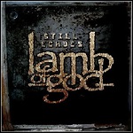 Lamb Of God - Still Echoes (Single)