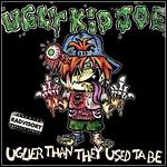 Ugly Kid Joe - Uglier Than They Used Ta Be