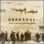 Dead Soul - The Sheltering Sky