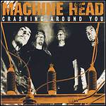 Machine Head - Crashing Around You (Single)