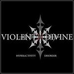 Violent Divine - Hyperactivity Disorder