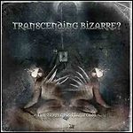 Transcending Bizarre? - The Serpent's Manifold