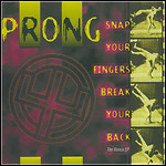 Prong - Snap Your Fingers, Break Your Back (The Remix EP) (EP)