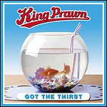 King Prawn - Got The Thirst (Re-Release)