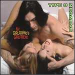 Type O Negative - My Girlfriend's Girlfriend (Single)