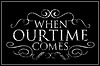 When Our Time Comes When Our Time Comes