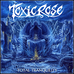 Toxicrose - Total Tranquillity
