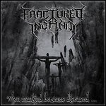 Fractured Insanity - When Mankind Becomes Diseased...