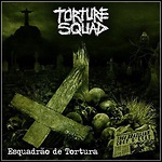 Torture Squad - Esquadrão De Tortura