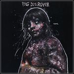 Pig Destroyer - Painter Of Dead Girls (Compilation)
