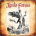 Ignis Fatuu - Meisterstich