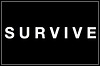 S U R V I V E S U R V I V E
