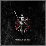 Problem Of Pain - Burn What My Hands Wrought