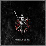 Problem Of Pain - Burn What My Hands Wrought