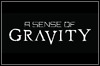 A Sense Of Gravity