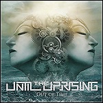 Until The Uprising - Out Of Time