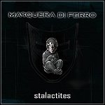 Masquera Di Ferro - Stalactites