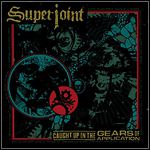 Superjoint - Caught Up In The Gears Of Application