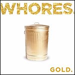 Whores. - Gold.