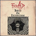 F.O.A.D. - Birth Of Extinction