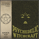 Psychedelic Witchcraft - Magick Rites And Spells (Compilation)