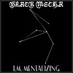 Black Mecha - I.M. Mentalizing