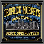 Dropkick Murphys - Rose Tattoo: For Boston Charity EP (featuring Bruce Springsteen) (EP)