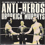 Anti-Heroes / Dropkick Murphys - Split (Single)