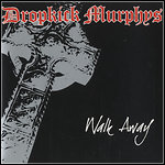 Dropkick Murphys - Walk Away (Single)