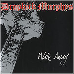 Dropkick Murphys - Walk Away (Single) Dropkick Murphys - Walk Away (Single)