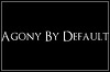 Agony By Default Agony By Default