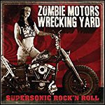 Zombie Motors Wrecking Yard - Supersonic Rock 'N Roll