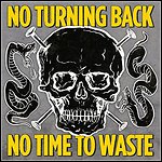 No Turning Back - No Time To Waste