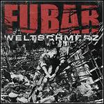 F.U.B.A.R. - Weltschmerz