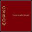 Oxbow - Thin Black Duke