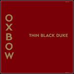 Oxbow - Thin Black Duke