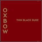 Oxbow - Thin Black Duke