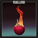 Dead Lord - In Ignorance We Trust