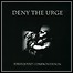 Deny The Urge - Subsequent Confrontation