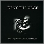 Deny The Urge - Subsequent Confrontation