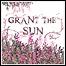 Grant The Sun - Grant The Sun